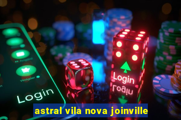 astral vila nova joinville